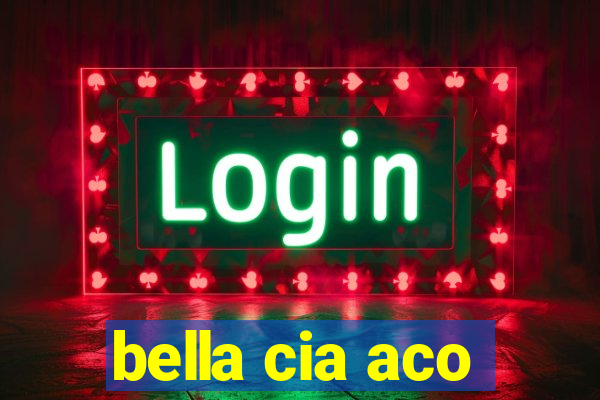 bella cia aco